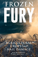 Frozen Fury: Agricultural Crops and Hail Damage