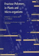 Fructose Polymers in Plants and Micro-Organisms - Farrar, J F (Editor), and Pollock, C J (Editor)