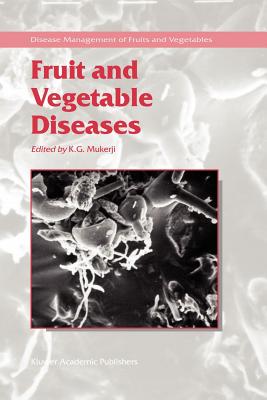 Fruit and Vegetable Diseases - Mukerji, K.G. (Editor)