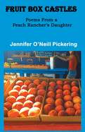 Fruit Box Castles: Poems From a Peach Rancher's Daughter