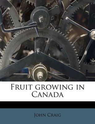 Fruit growing in Canada - Craig, John