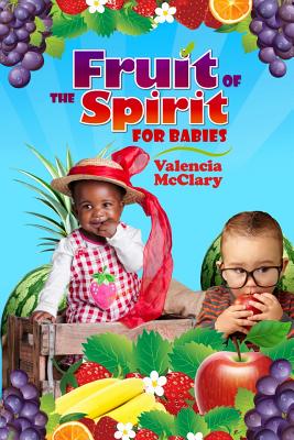 Fruit of the Spirit for Babies - McClary, Valencia