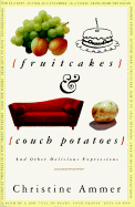 Fruitcakes and Couch Potatoes: And Other Delicious Expressions - Ammer, Christine