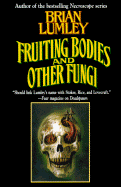 Fruiting Bodies and Other Fungi - Lumley, Brian