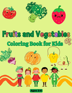 Fruits and Vegetables Coloring Book: Explore the Garden with 40 Coloring Pages for Kids & Toddlers Ages 2-6