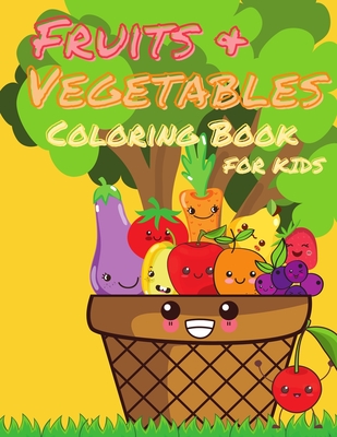 Fruits and Vegetables Coloring Book for Kids: My First Book Of Coloring Fruits And Veggies, A Cute and Healthy Food Colouring Book, Easy and Fun Educational Coloring Pages for Kids Age 2-4, 4-8, Boys, Girls, Preschool and Kindergarten, Super Fun 50... - Coloring, Happy