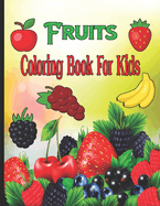 Fruits Coloring Book For Kids: Coloring Pages Fruits and Vegetables For Kids