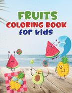 Fruits coloring book for kids: Fruit coloring book made with professional graphics for girls, boys and beginners of all ages