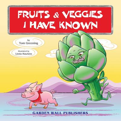 Fruits & Veggies I Have Known - Rubin, Ken R (Editor), and Greening, Tom