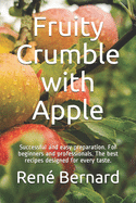 Fruity Crumble with Apple: Successful and easy preparation. For beginners and professionals. The best recipes designed for every taste.