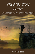 Frustration Point: A Catalyst for Spiritual Rest