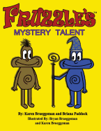 Fruzzle's Mystery Talent: A Bed Time Fantasy Story for Children ages 3-10