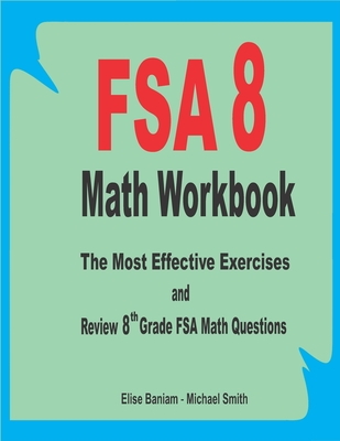 FSA 8 Math Workbook: The Most Effective Exercises and Review 8th Grade FSA Math Questions - Smith, Michael, and Baniam, Elise