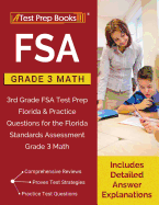 FSA Practice Grade 3 Math: FSA Practice Grade 3 Math: 3rd Grade FSA Test Prep Florida & Practice Questions for the Florida Standards Assessment Grade 3 Math [Includes Detailed Answer Explanations]