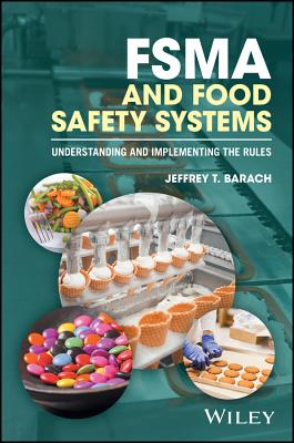FSMA and Food Safety Systems: Understanding and Implementing the Rules - Barach, Jeffrey T.
