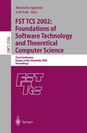 Fst Tcs 2002: Foundations of Software Technology and Theoretical Computer Science: 22nd Conference Kanpur, India, December 12-14, 2002, Proceedings