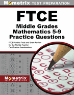 FTCE Middle Grades Mathematics 5-9 Practice Questions: FTCE Practice Tests and Exam Review for the Florida Teacher Certification Examinations