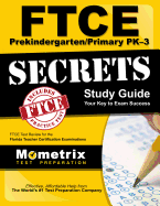 FTCE Prekindergarten/Primary Pk-3 Secrets Study Guide: FTCE Test Review for the Florida Teacher Certification Examinations