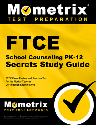 FTCE School Counseling Pk-12 Secrets Study Guide: FTCE Exam Review and Practice Test for the Florida Teacher Certification Examinations - Mometrix Test Prep (Editor)