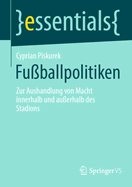 Fuballpolitiken: Zur Aushandlung von Macht innerhalb und auerhalb des Stadions