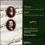 Fuchs: Piano Concerto, Op. 27; Kiel: Piano Concerto, Op. 30