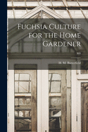 Fuchsia Culture for the Home Gardener; M8