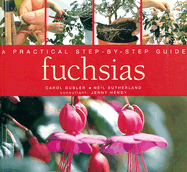 Fuchsias: A Practical Step-By-Step Guide