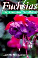 Fuchsias: The Complete Handbook - Nijhuis, Miep