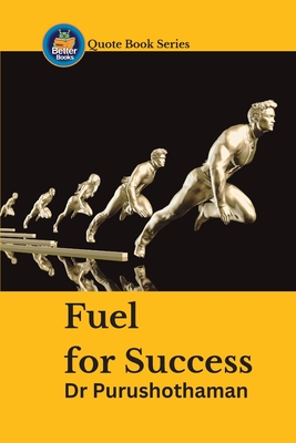 Fuel for Success: Inspirational Quotes - Kollam, Purushothaman, Dr.