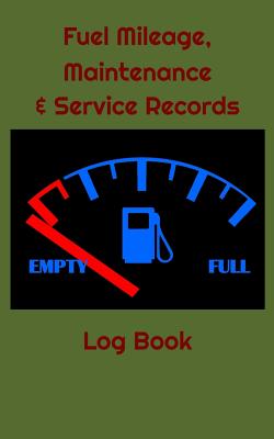 Fuel Mileage, Maintenance & Service Records Log Book: Miles Per Gallon Average and Automotive Repair Logbook - Ward, Kathy