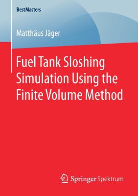 Fuel Tank Sloshing Simulation Using the Finite Volume Method - Jger, Matthus