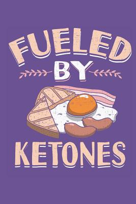 Fueled by Ketones: The Perfect Notebook to Write Down Your Keto Grocery Items or Log Your Daily Meals. - Books, Kiley