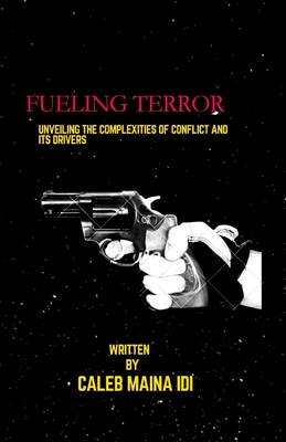 Fueling Terror: Unveiling The Complexities Of Conflict and Its Drivers - IDI, Caleb Maina