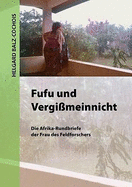 FUFU und Vergimeinnicht: Die Afrika-Rundbriefe der Frau des Feldforschers