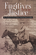 Fugitives from Justice: The Notebook of Texas Ranger Sergeant James B. Gillett