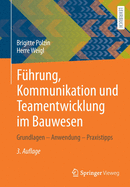 Fuhrung, Kommunikation Und Teamentwicklung Im Bauwesen: Grundlagen - Anwendung - Praxistipps