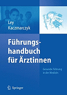 Fuhrungshandbuch Fur Arztinnen: Gesunde Fuhrung in Der Medizin