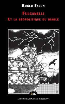 Fulcanelli et la g?opolitique du diable - Sav?ant, Andr? (Illustrator), and Editions de l'Oeil Du Sphinx, and Facon, Roger