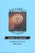Fulcanelli Master Alchemist: Le Mystere Des Cathedrales, Esoteric Intrepretation of the Hermetic Symbols of the Great Work