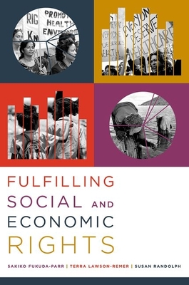 Fulfilling Social and Economic Rights - Fukuda-Parr, Sakiko, and Lawson-Remer, Terra, and Randolph, Susan