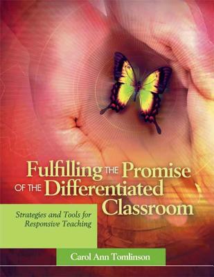 Fulfilling the Promise of the Differentiated Classroom: Strategies and Tools for Responsive Teaching - Tomlinson, Carol Ann