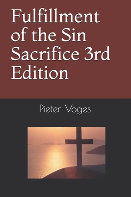 Fulfillment of the Sin Sacrifice 3rd Edition - Voges, Pieter