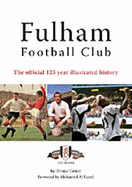 Fulham Football Club: The Official 125 Year Illustrated History - Turner, Dennis