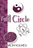 Full Circle: An Exploration into our Spiritual Universe