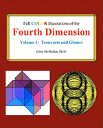 Full Color Illustrations of the Fourth Dimension, Volume 1: Tesseracts and Glomes
