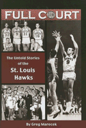 Full Court: The Untold Stories of the St. Louis Hawks
