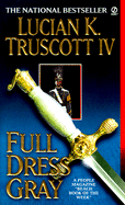 Full Dress Gray - Truscott, Lucian K, IV