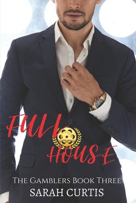 Full House: The Gamblers Book Three - Curtis, Sarah