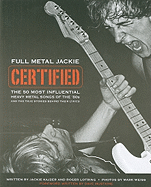 Full Metal Jackie Certified: The 50 Most Influential Heavy Metal Songs of the '80s and the True Stories Behind Their Lyrics
