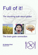Full of It!: The Shocking Truth About Gluten
